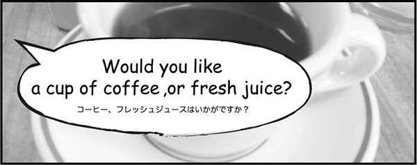 Would you like a cup of coffee,or fresh juice?