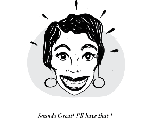 Sounds Great! I'll have that!